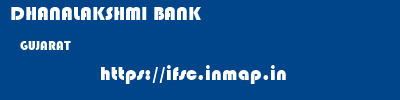 DHANALAKSHMI BANK  GUJARAT     ifsc code